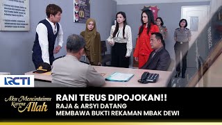 GAK JADI BEBAS!! Raja Bawa Bukti Untuk Beratkan Rani | AKU MENCINTAIMU KARENA ALLAH | EPS.63 (3/3)