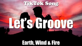 Earth, Wind & Fire - Let’s Groove (Lyrics) - TikTok Song