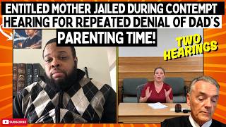 Entitled Mother JAILED During Contempt Hearing For Repeated DENIALS Of Parenting Time!