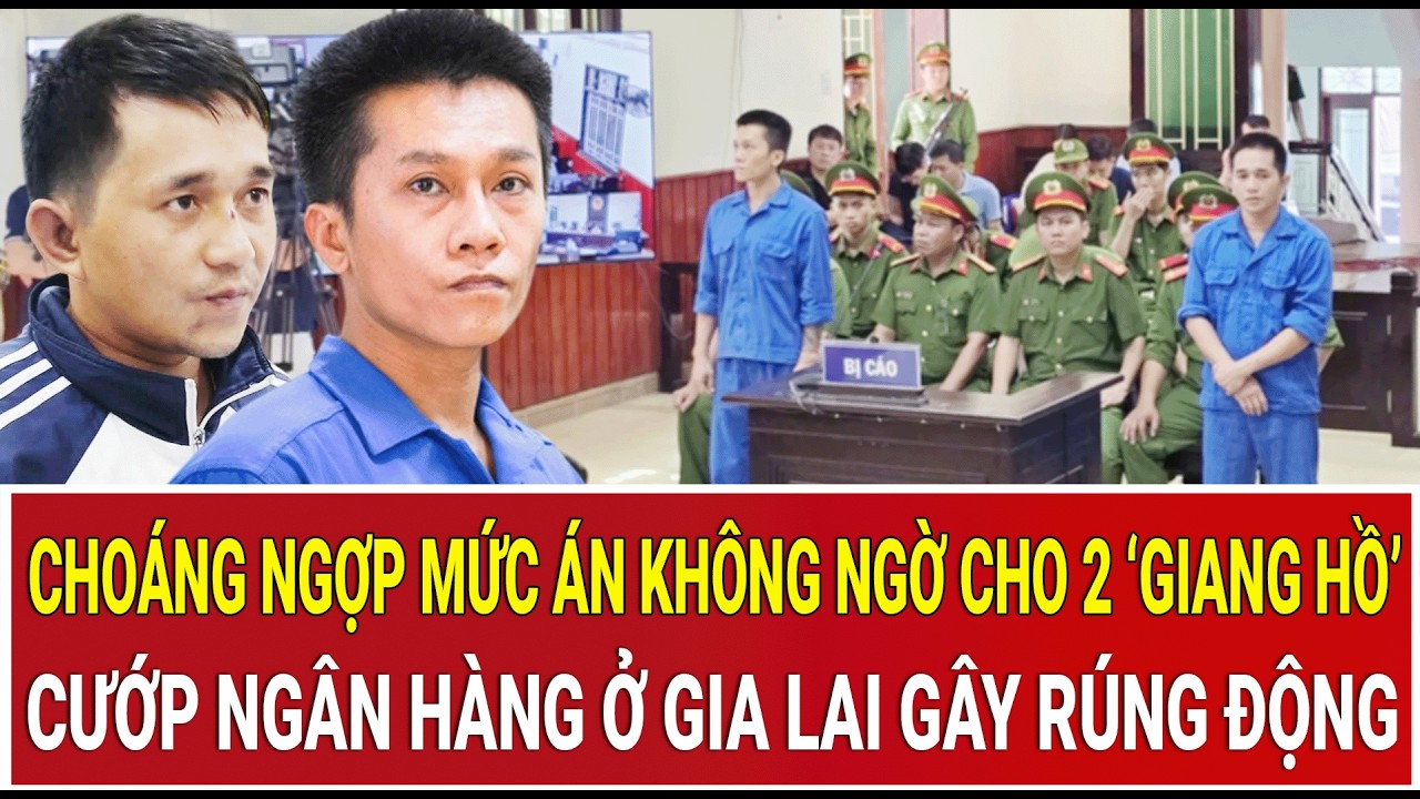 Choáng ngợp mức án không ngờ cho 2 ‘giang hồ’ cướp ngân hàng ở Gia Lai ...