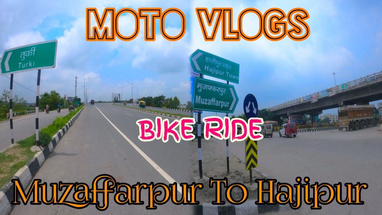 मुजफ्फरपुर से हाजीपुर || MUZAFFARPUR TO HAJIPUR || MOTO VLOGS || BIKE RIDE || ‎