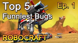 Robocraft: Top 5 Funniest Bugs - Ep 1