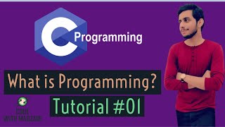 What is Programming | C Language | Tutorial #01 | Code with Mahzaib