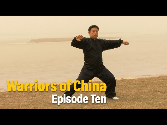 Warriors of China Episode Ten: Chen Tai Chi