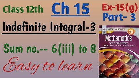 Isc math class 12 integration|indefinite Integral-3 ch 15 ex 15g sum no 6(iii) to 8| book byS Chand 