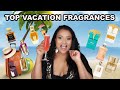 TOP VACATION FRAGRANCES IN MY COLLECTION | BEST SPRING AND SUMMER VACATION PERFUMES 🍹😎🌴☀️🌺🌸🌼