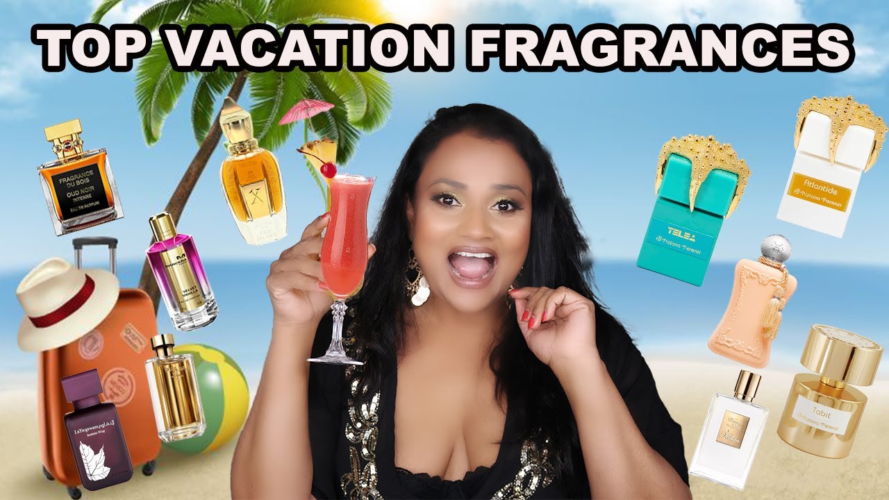 TOP VACATION FRAGRANCES IN MY COLLECTION BEST SPRING AND SUMMER