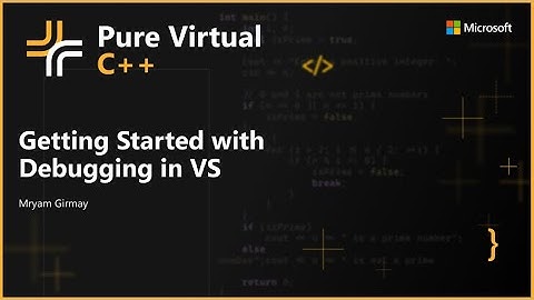 Getting Started with Debugging C++ in Visual Studio