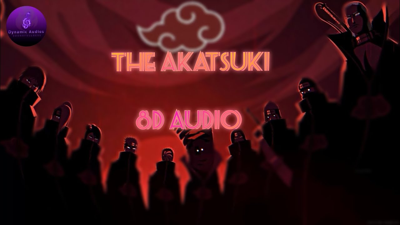 THE AKATSUKI (8D AUDIO) | AMBASSADOR - TOPIC | NARUTO | DYNAMIC AUDIOS ...