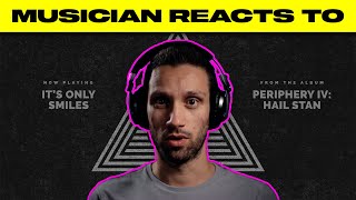 Musician Reacts To | Periphery - "It's Only Smiles"