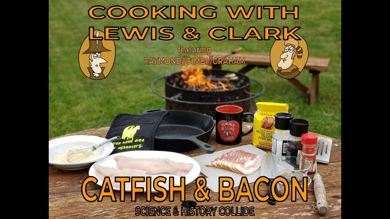 COOKING WITH LEWIS & CLARK, SEASON 4 -- CATFISH AND BACON