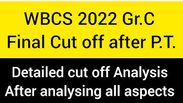 WBCS 2022 Gr. C final Cut off (expected) after P.T, after analysing all aspects 