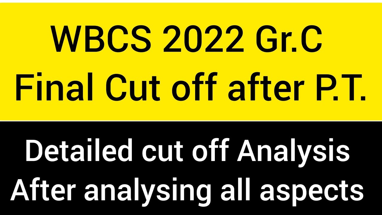 WBCS 2022 Gr. C final Cut off (expected) after P.T, after analysing all aspects 