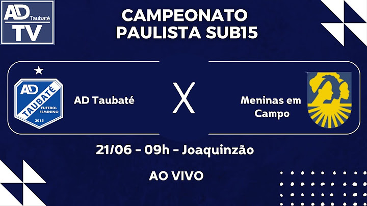 [AO VIVO e COM IMAGENS] AD Taubaté x Meninas em Campo | Campeonato Paulista Sub-15 2025