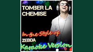Tomber La Chemise (In the Style of Zebda) (Karaoke Version)