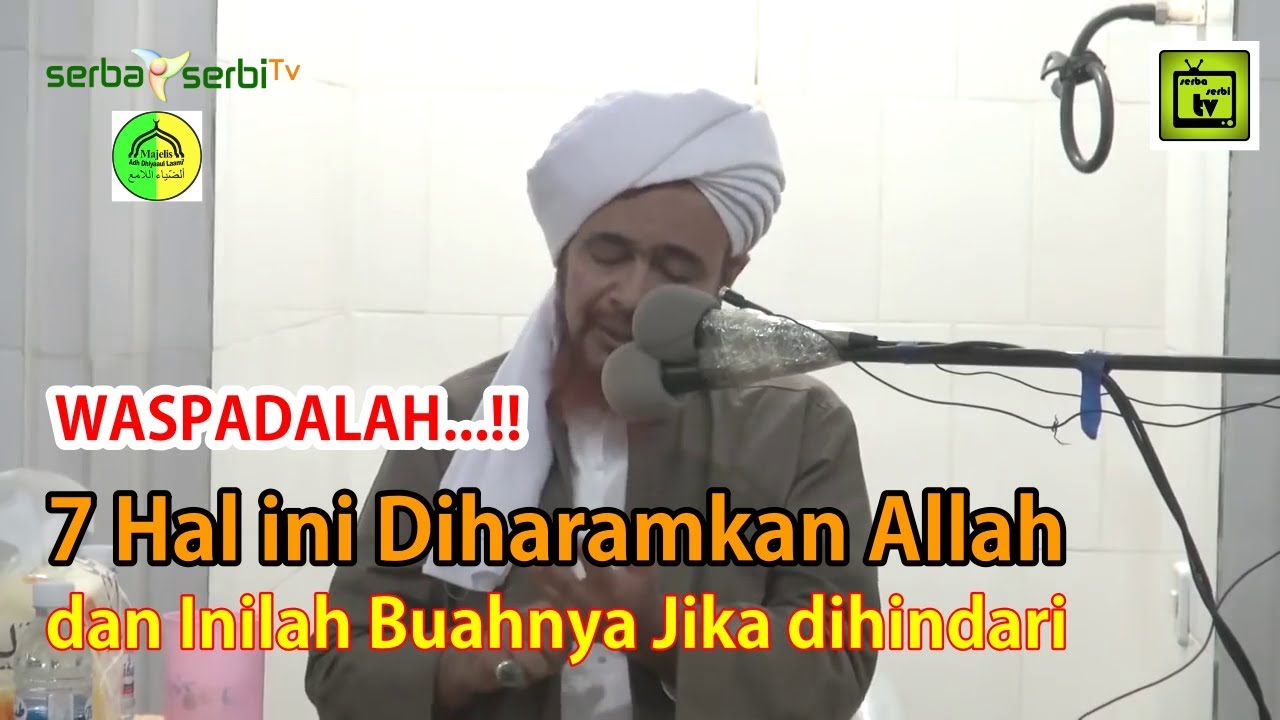 WASPADALAH...!! 7 Hal ini Diharamkan Allah dan inilah Buahnya Jika Dihindari | Alhabib Umar