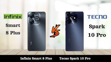 Infinix Smart 8 Plus Vs Tecno Spark 10 Pro - Full Comparison 2024