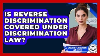 Is Reverse Discrimination Covered Under Discrimination Law? | Labor and Employment Law Expert News