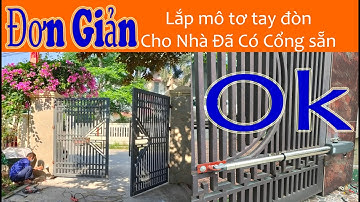 Mô Tơ Cánh Tay Đòn Lắp Cho cổng cũ, Rất Đơn Giản CÓ THỂ TỰ LẮP