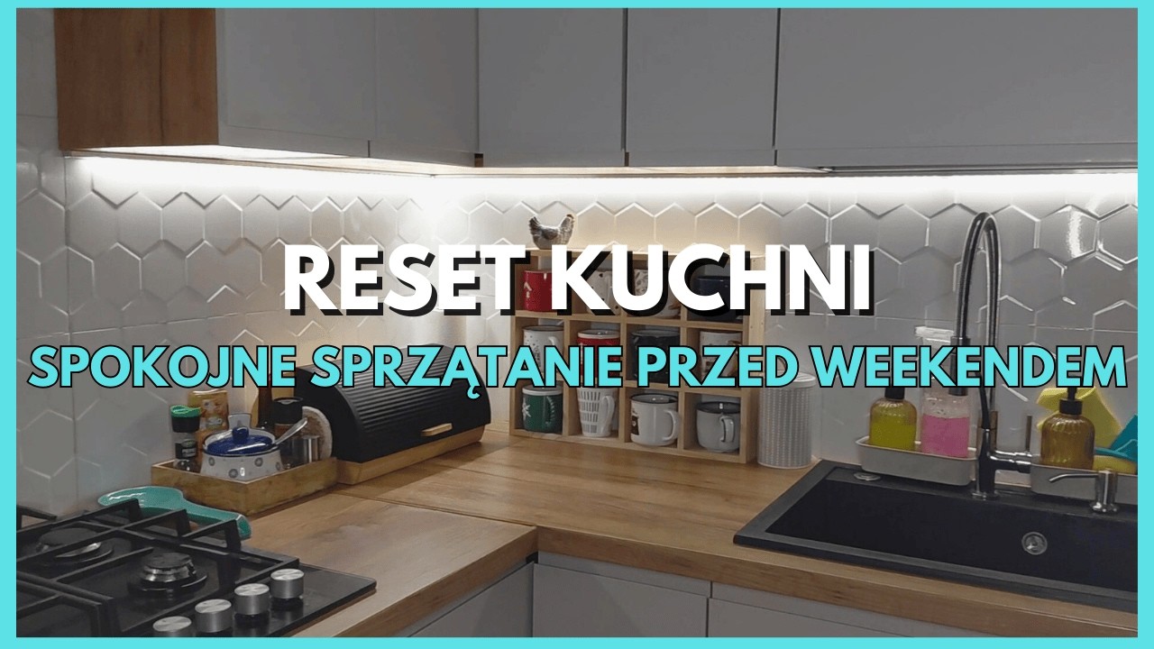 Spokojny Reset Kuchni | Cleaning Before the Weekend Clean with Me Slow Cleaning Routine