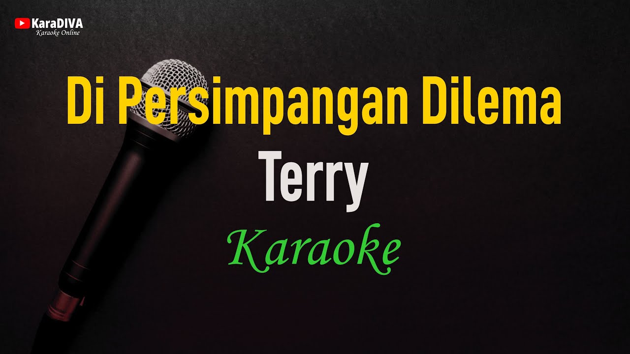 Terry - Di Persimpangan Dilema (Karaoke)