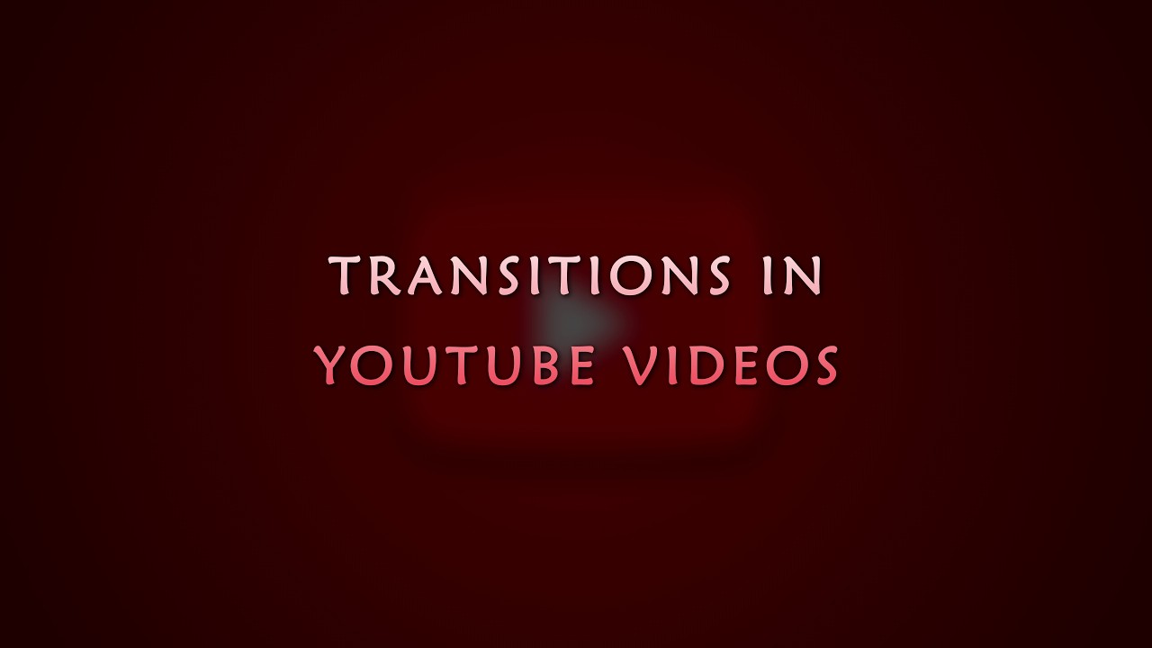 Transitions in Youtube Videos