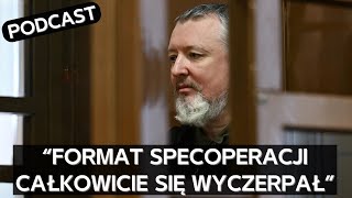 Sfrustrowany Girkin analizuje sytuację na froncie, wieszczy klęskę i odpowiada na pytania [PODCAST]