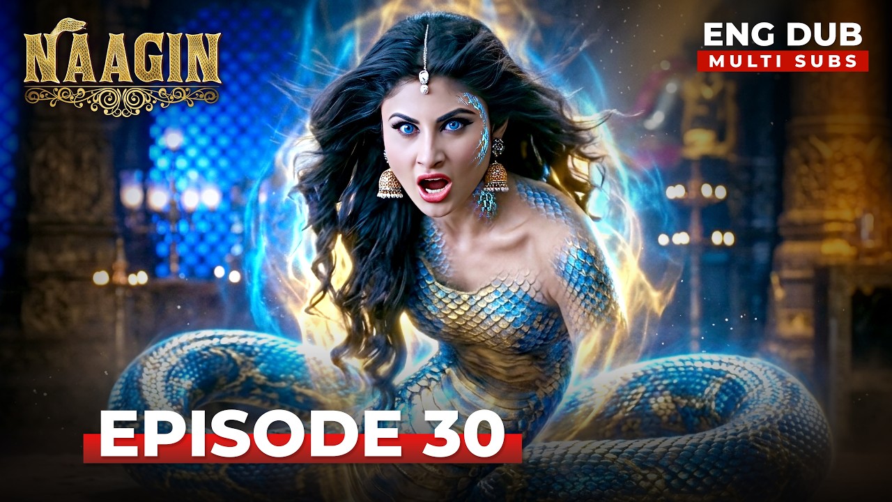 Naagin 🐍 | Full Episode 30 |  Indian Series with English Subtitles and Dub | Naagin Season 7