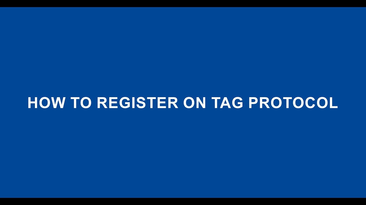 HOW TO REGISTER ON TAGPROTOCOL