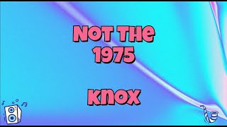 Not The 1975 By Knox  