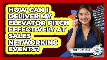 How Can I Deliver My Elevator Pitch Effectively At Sales Networking Events? - Find Sales Jobs