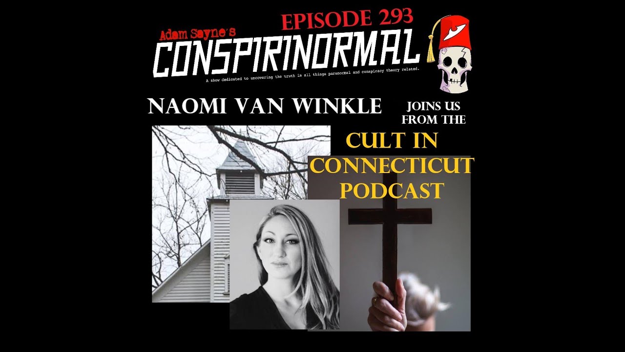 Conspirinormal Episode 293- Naomi Van Winkle (Cult in Connecticut)