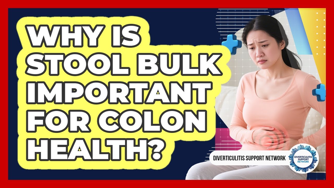 Why Is Stool Bulk Important For Colon Health?