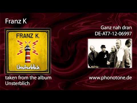 Franz K. - Ganz nah dran