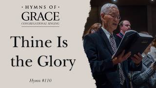 Thine Is The Glory (Hymn 110) | Grace Community Church Congregation & Orchestra
