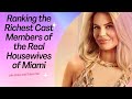 Ranking the Richest Cast Members of the Real Housewives of Miami