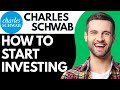 How to start investing in CHARLES SCHWAB  for beginners 