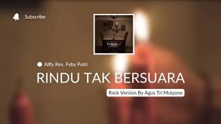 Alffy Rev  \u0026 Feby Putri - Rindu Tak Bersuara (Rock Version) By Agus Tri Mulyono