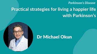 'Practical strategies for a happier life with Parkinson's'- an interview with Dr Michael Okun by nosilverbullet4pd 3,328 views 6 days ago 1 hour, 5 minutes