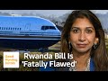 Suella braverman believes the rwanda bill is fatally flawed