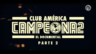 Si ganamos... GANAMOS | Club América CAMPEONA2. El documental | Parte 2