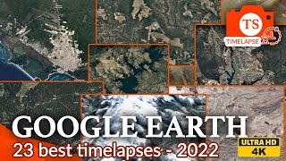 Google Earth - 23 THE BEST TIMELAPSES Compilation - November 2022