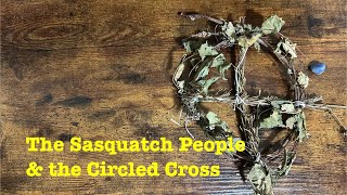 The Sasquatch People & the Circled Cross