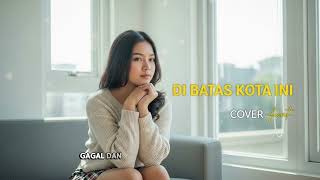 Tommy J Pisa - Di Batas Kota Ini (Cover By NoPu)