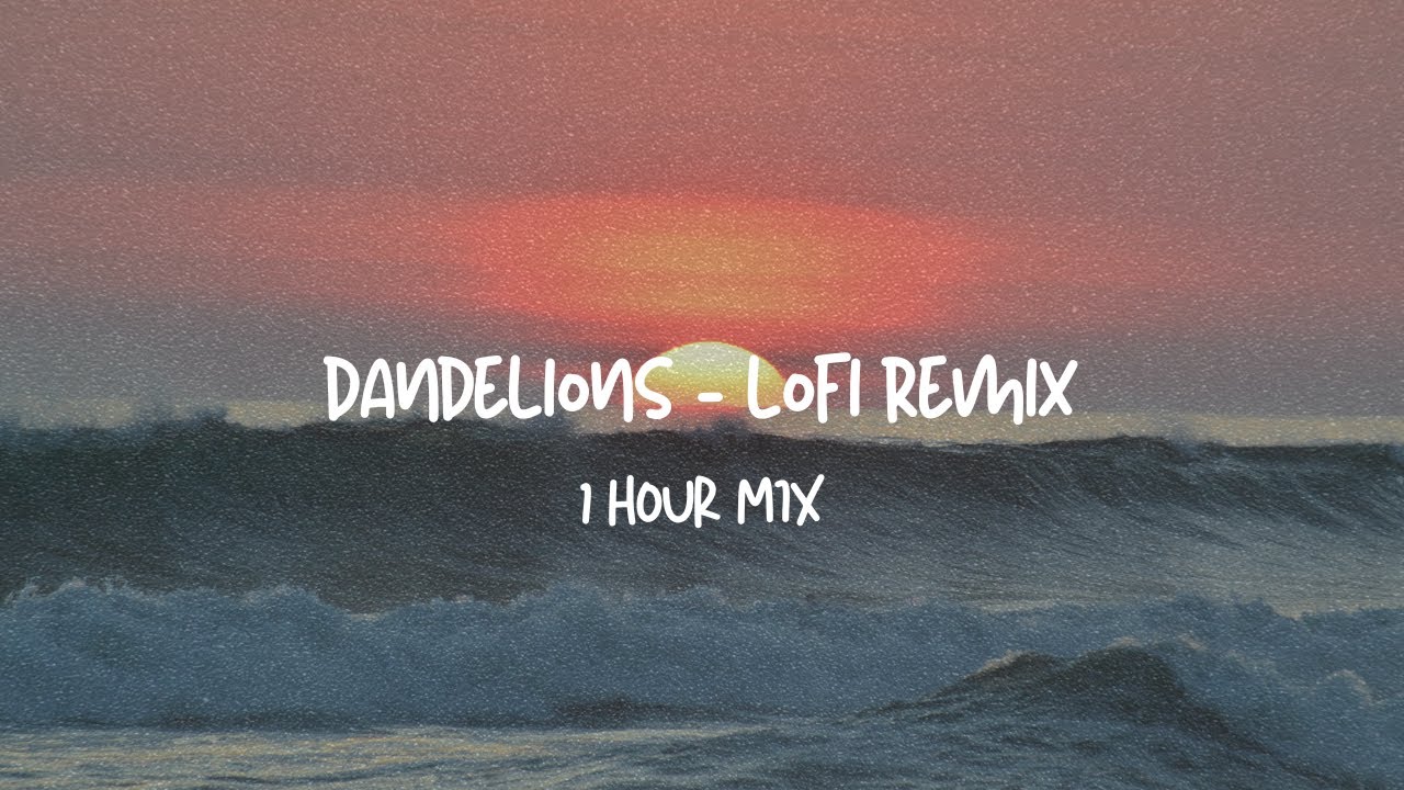 Ruth B - Dandelions - lofi (1 hour mix)