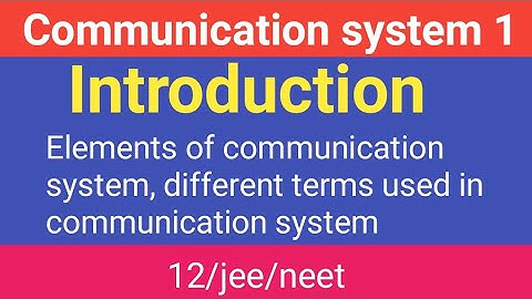 Communication system chapter 15 physics part1: introduction
