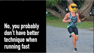 Celebrity No, you probably don't have better technique when running fast Profile