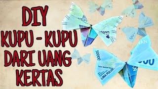 DIY KUPU-KUPU DARI UANG KERTAS || HOW TO MAKE BUTTERFLY ORIGAMI