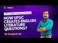 UPSC English Literature Optional 2025  “ How UPSC creates  English Literature Optional Questions ?"