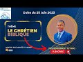 Le chrtien biblique  culte du 25 juin 2023 pasteur ernest tetang  glise fontaine de vie